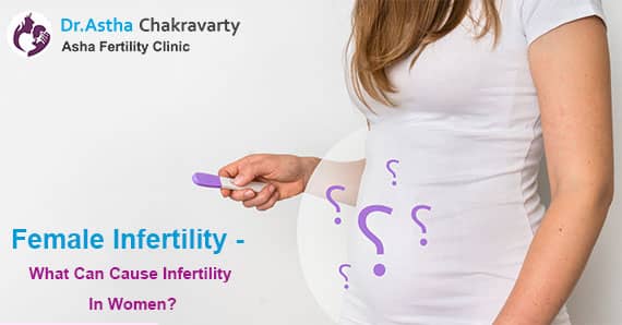 Female Infertility – What Can Cause Infertility In Women?